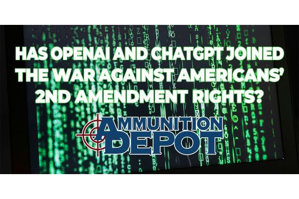 Has OpenAI and ChatGPT Joined the War Against Americans’ 2nd Amendment Rights?